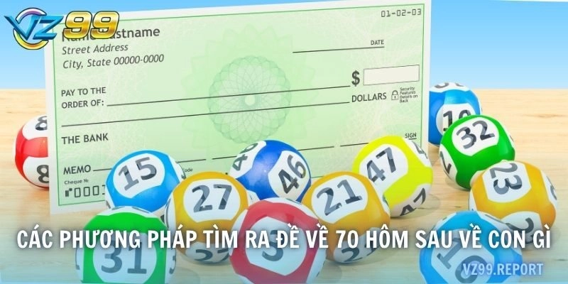 Các phương pháp tìm ra đề về 70 hôm sau về con gì