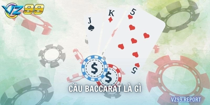 cầu Baccarat là gì