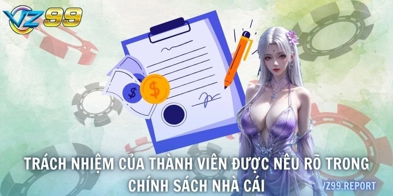 Trách nhiệm của thành viên được nêu rõ trong chính sách nhà cái